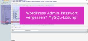 WordPress Admin-Passwort vergessen? Per MySQL zurücksetzen